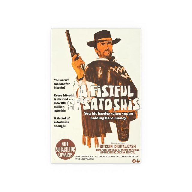 A FISTFUL OF SATOSHIS — 12″ x 18″ (Vertical), Semi Glossy