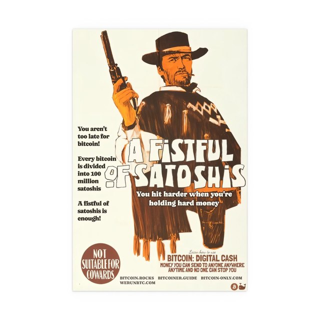 A FISTFUL OF SATOSHIS — 20″ x 30″ (Vertical), Semi Glossy