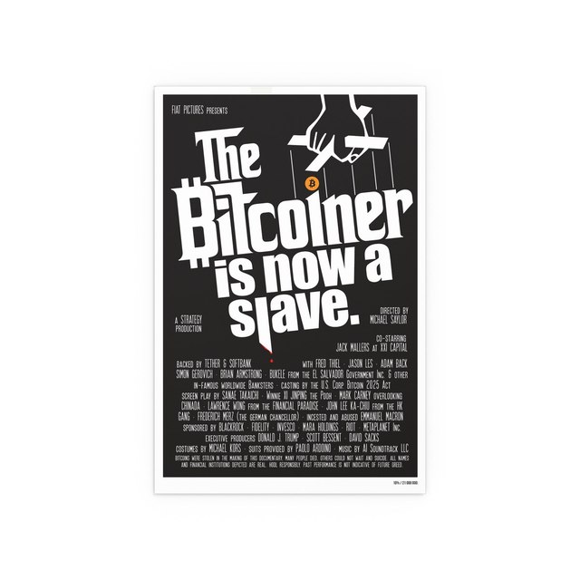 The Bitcoiner: is now a slave. — 12″ x 18″ (Vertical), Semi Glossy