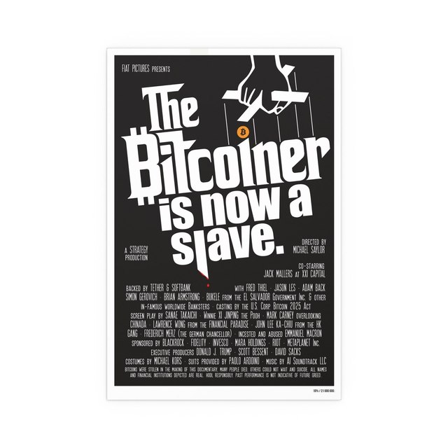 The Bitcoiner: is now a slave. — 16″ x 24″ (Vertical), Semi Glossy